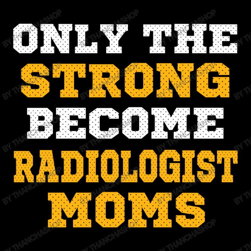 The Strong Become Radiologist Moms Classic Trucker Hat by thanchashop | Artistshot