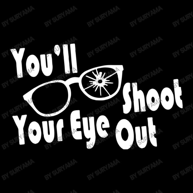 You'll Shoot Your Eye Out Funny Classic Trucker Hat | Artistshot