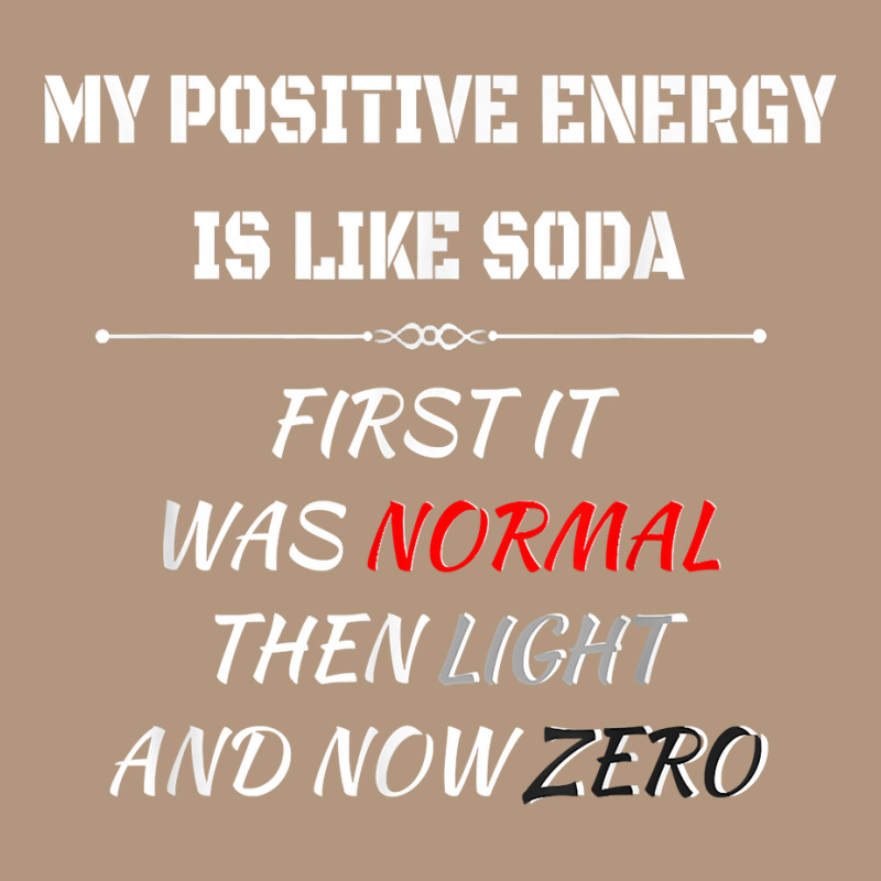 My Positive Energy Is Like Soda Normal Then Light & Now Zero T Shirt Retro Trucker Cap by cm-arts | Artistshot