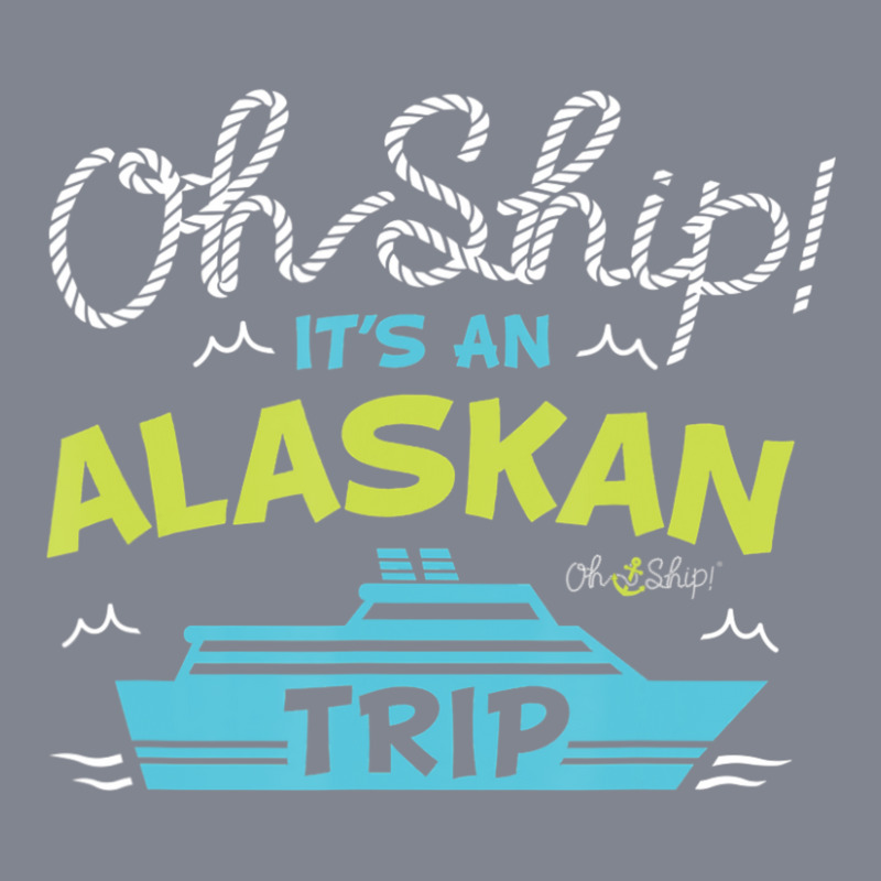 Oh Ship It's An Alaskan Trip Alaska Cruise Yupoong Trucker Cap | Artistshot