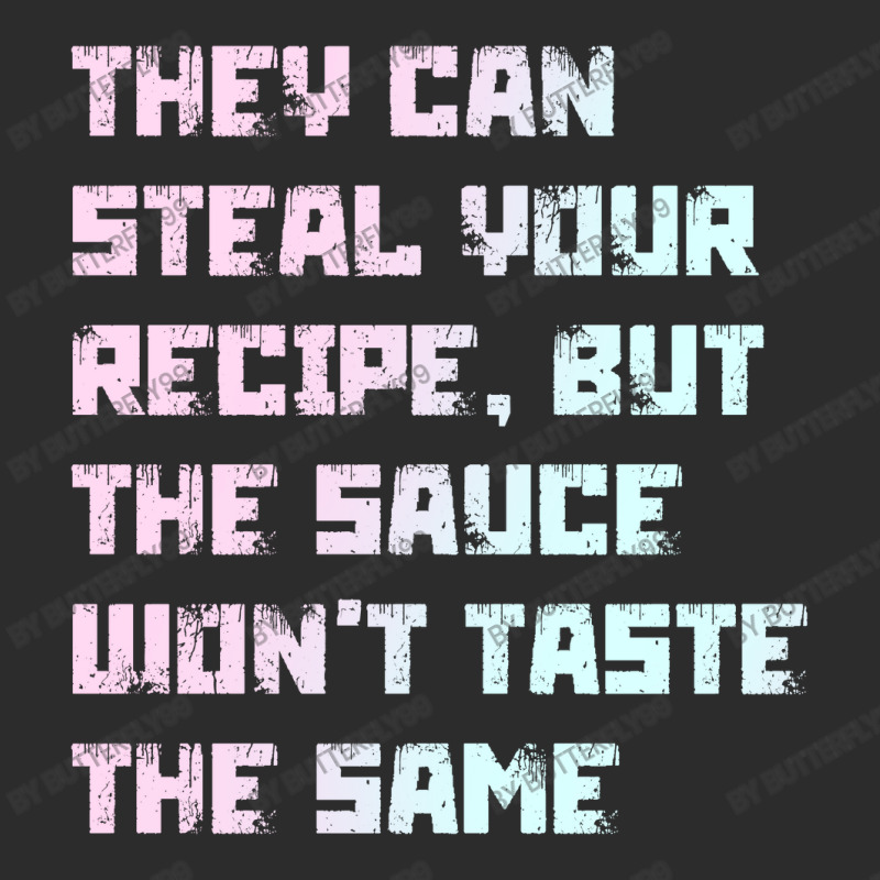 They Can Steal Your Recipe T Shirt Exclusive T-shirt | Artistshot