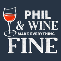 Phil And Wine Make Everything Fine T Shirt Name Phils T Shirt Yupoong Trucker Cap | Artistshot