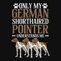 Only My German Shorthaired Pointer Understand Me Foam Snapback Hat | Artistshot