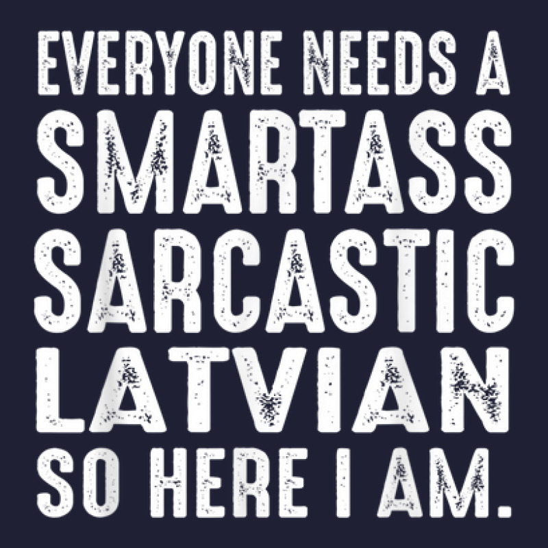 Funny Everyone Needs A Smartass Sarcastic Latvian 5 panel snapback cap by Shirt | Artistshot