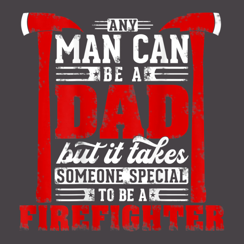 Any Man Can Be A Dad Special One A Firefighter Funny Fireman 5 Panel Snapback Cap | Artistshot