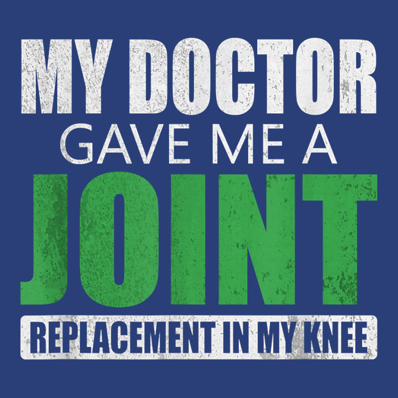 My Doctor Gave Me A Joint - Funny Knee Replacement For Boyfriend For F Pa Trucker Cap by NormMoskop | Artistshot