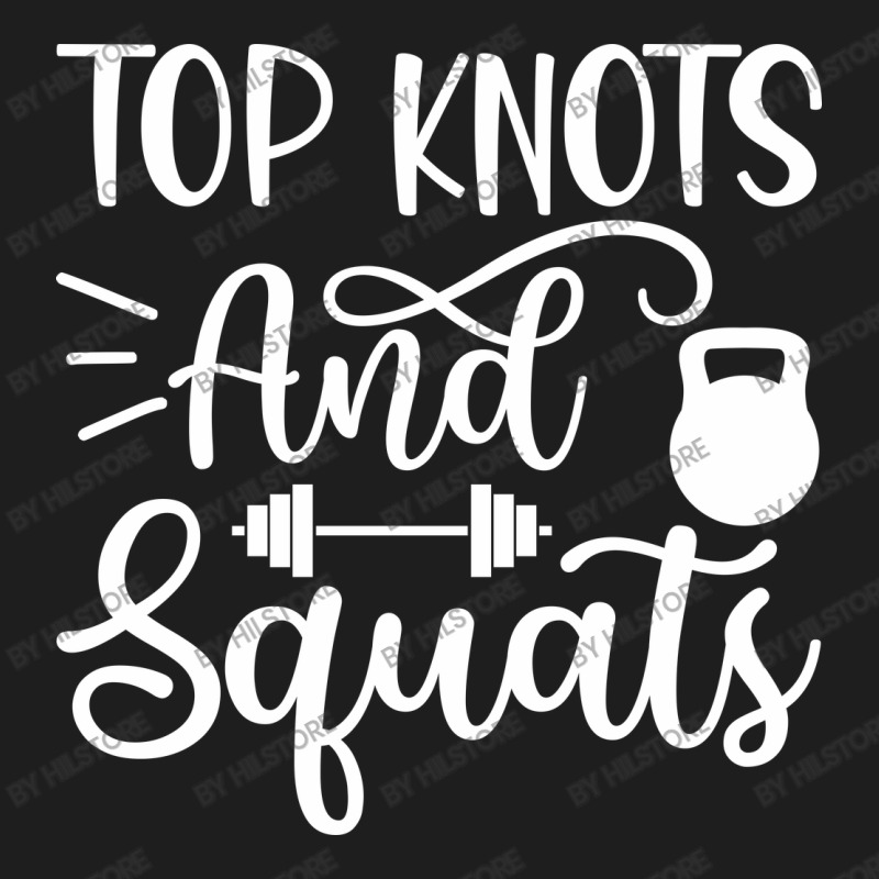 Top Knots And Squats, Gym Classic T-shirt | Artistshot