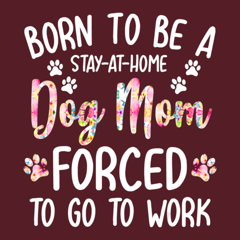 Born To Be A Stay At Home Dog Mom Forced To Go To Work Retro Trucker Cap by Konlasa6638 | Artistshot