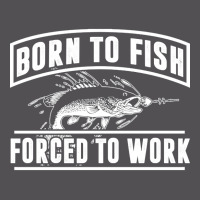 Born To Fish Forced To Work, Born To Fish Forced To Work Vintage, Born Yupoong Trucker Cap | Artistshot