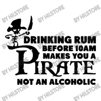 Drinking Rum Before 10 Am Makes You A Pirate Stainless Steel Water Bottle | Artistshot