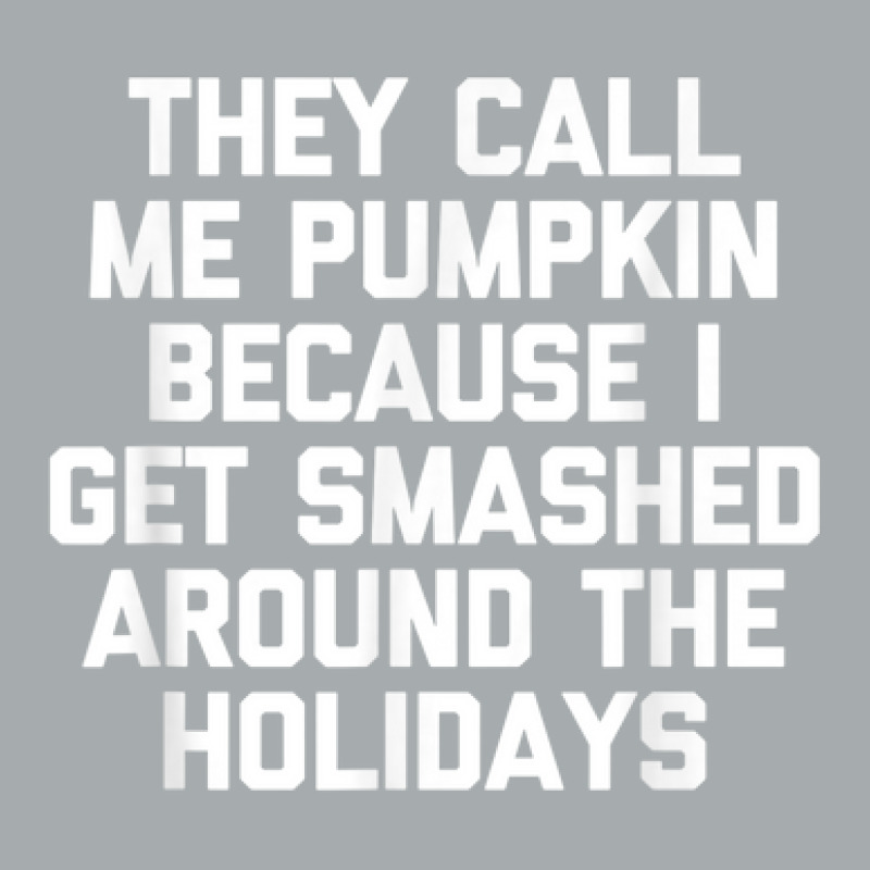 They Call Me Pumpkin (i Get Smashed Around The Holidays) Pa Trucker Cap by Loves | Artistshot