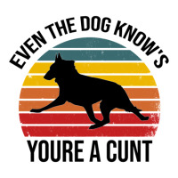 Even The Dog Knows Youre A Cunt - Trendy Desing , Funny T Shirt , Sass Seamless Cap | Artistshot