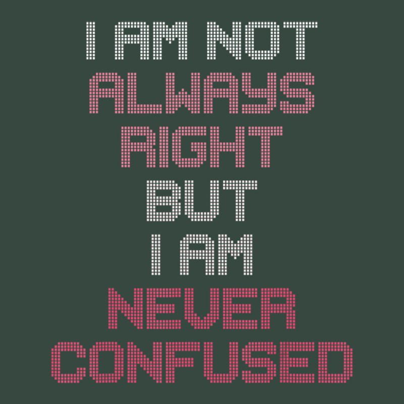 I Am Not Always Right But I Am Never Confused Seamless Cap by Sheppard Karena | Artistshot