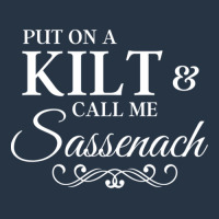 Put On A Kilt Call Me Sassenach Funny Scottish Yupoong Trucker Cap | Artistshot