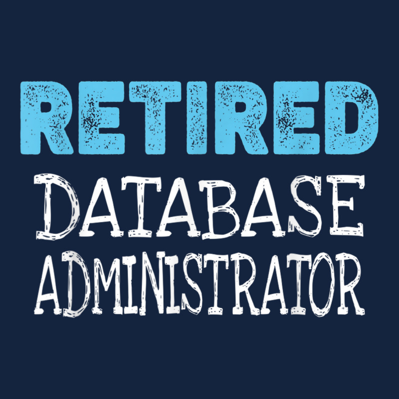 Retired Database Administrator Gifts Funny Retirement Foam Snapback hat by Prestige | Artistshot