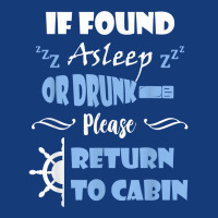 If Found Asleep Or Drunk Please Return To Cabin Cruise Lover Foam Snapback Hat | Artistshot