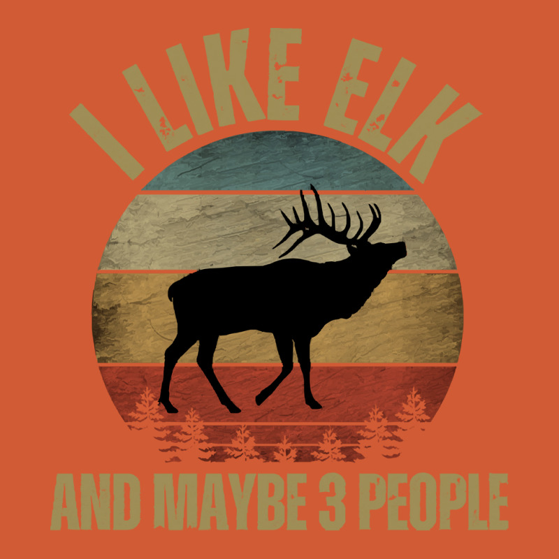 I Like Elk And Maybe 3 People T  Shirt I L I K E E L K A N D M A Y B E Pa Trucker Cap by cm-arts | Artistshot