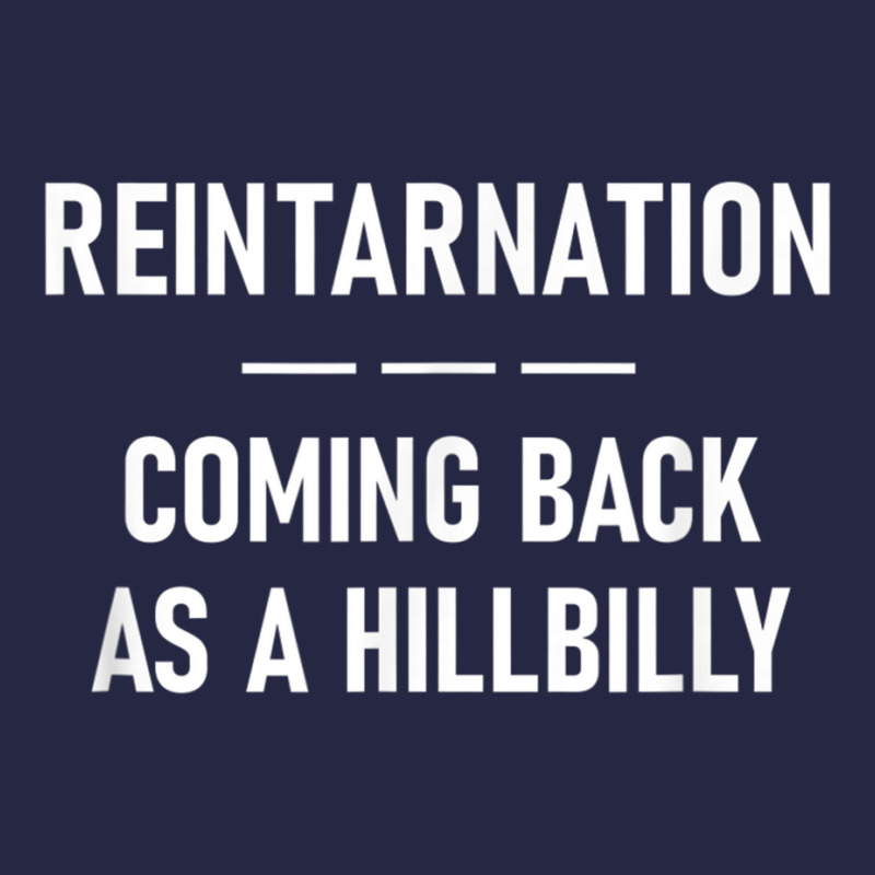 Reintarnation Coming Back As A Hillbilly, Funny, Jokes T Shirt Pa Trucker Cap by cm-arts | Artistshot