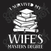 I Survived My Wife's Masters Degree Graduation Book Lovers T-shirt | Artistshot