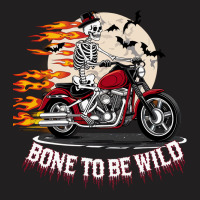 Bone To Be Wild T-shirt | Artistshot