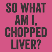 So What Am I Chopped Liver Funny Jewish Phrase Quote Saying Long Sleev Fashion Visor | Artistshot