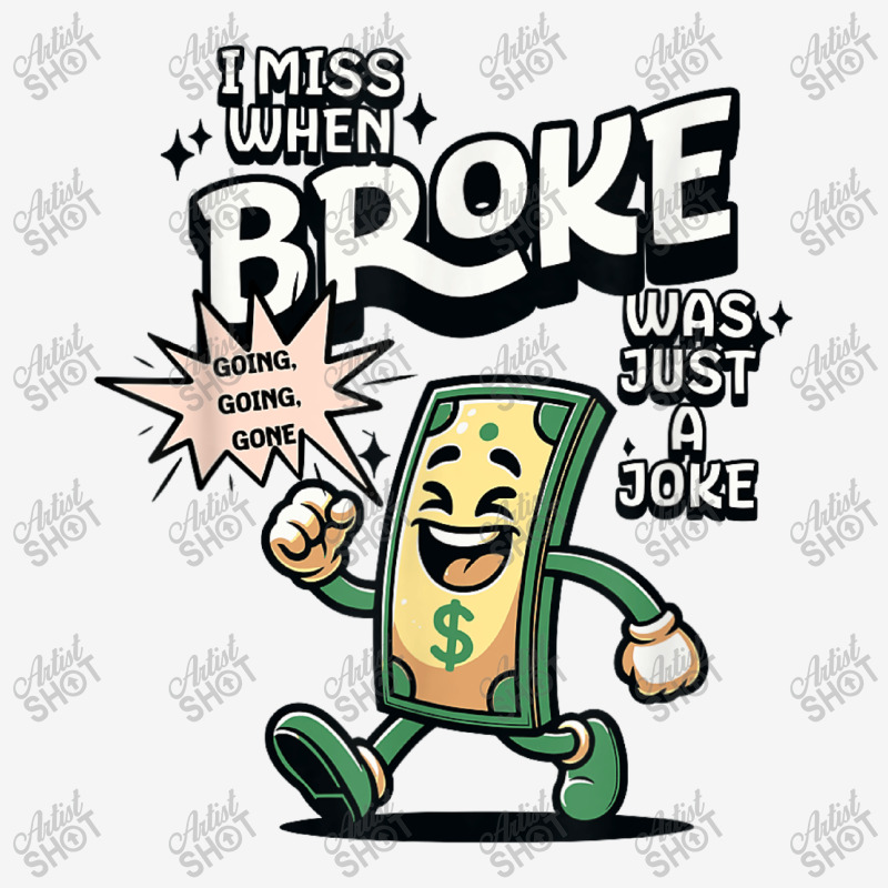 I Miss When Broke Was Just A Joke Money Economy Adjustable Cap | Artistshot