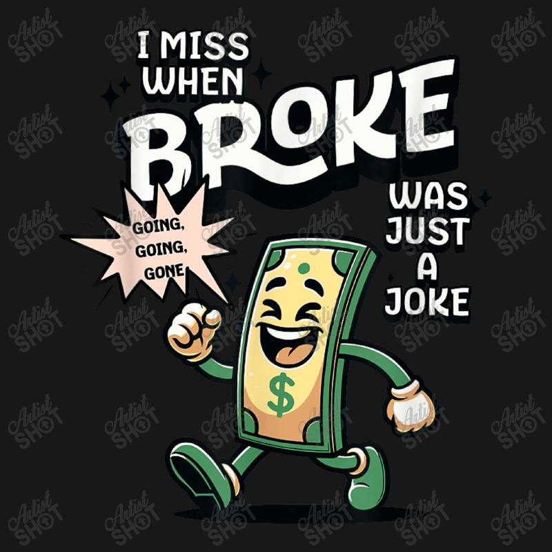 I Miss When Broke Was Just A Joke Money Economy Flannel Shirt | Artistshot