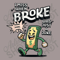 I Miss When Broke Was Just A Joke Money Economy Vintage Hoodie | Artistshot