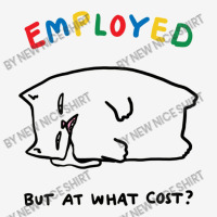 Employed But At What Cost Cat Metal Print Square | Artistshot