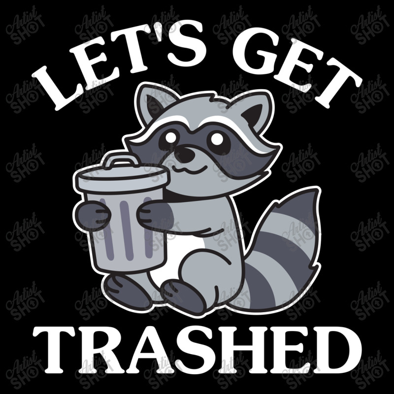 Let's Get Trashed Toddler Sweatshirt | Artistshot