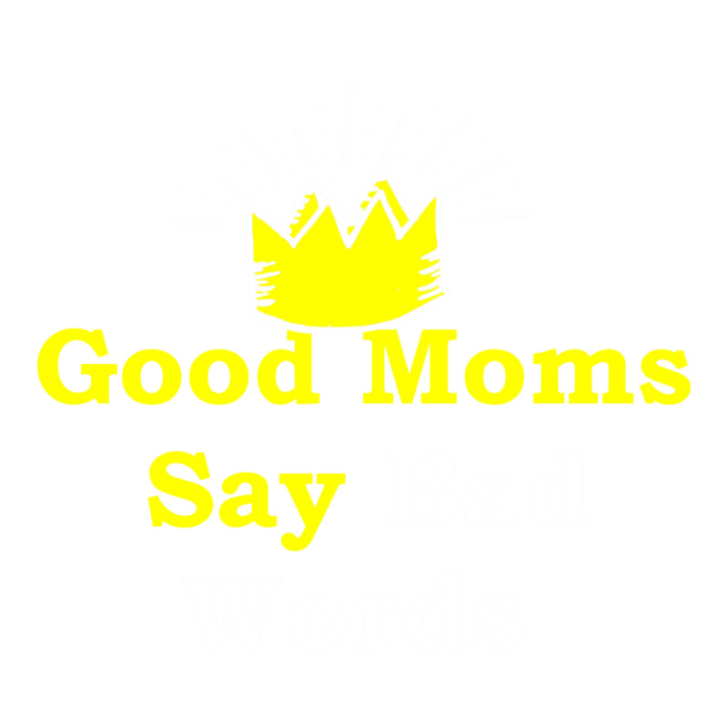 Good Moms Say Bad Word Tee , Uni Women_s Funny  ,women_s Fitness , Fun Seamless Cap | Artistshot