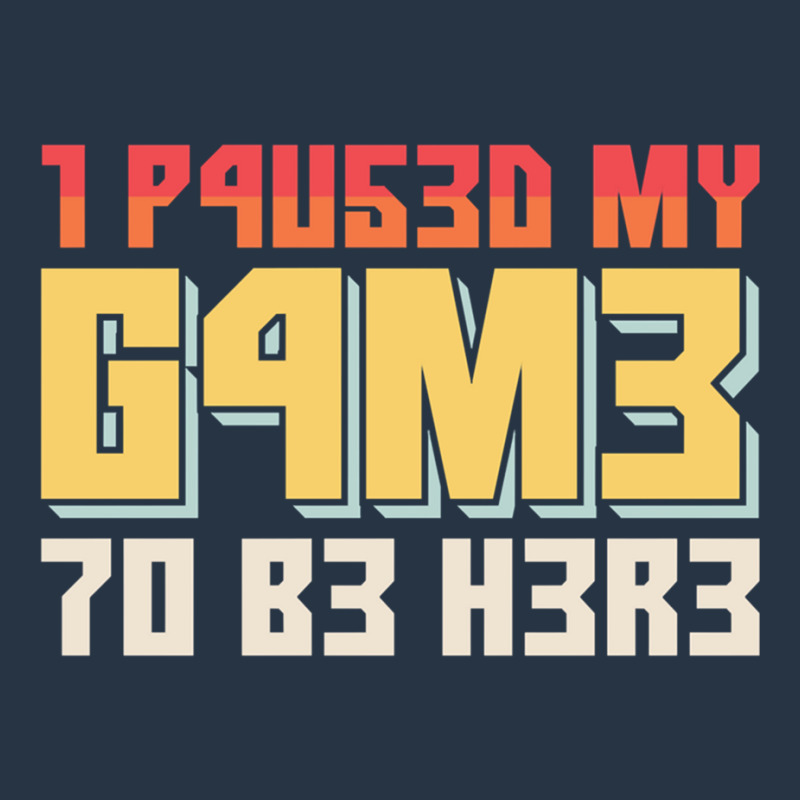 I Paused My Game To Be Here Retro Gamer Gift Yupoong Trucker Cap by KEITHSHAPIRO | Artistshot