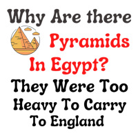 Why Are There Pyramids In Egypt They Were Too Heavy To Carry To Englan Yupoong Trucker Cap | Artistshot