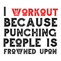 I Work Out Because Punching People Is Frowned Upon Tank Top 5 Panel Snapback Cap | Artistshot