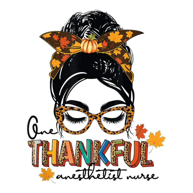 One Thankful Anesthetist Nurse Messy Bun Thanksgiving Fall A 5 Panel Snapback Cap | Artistshot