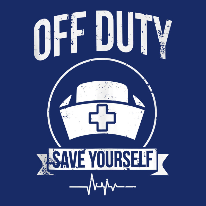 Off Duty Save Yourself Funny Registered Nurse Tank Top 5 Panel Snapback Cap | Artistshot