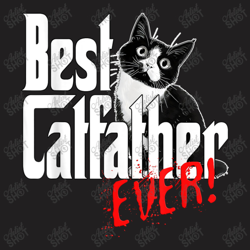 The Best Catfather Ever Design T-shirt | Artistshot