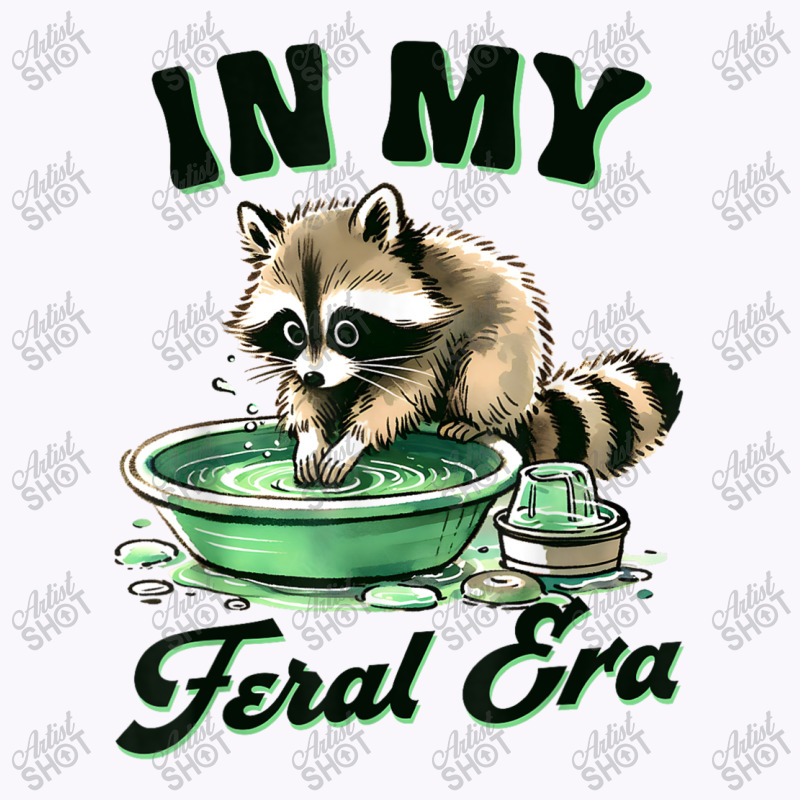 Funny Raccoon Saying In My Feral Era Tank Top | Artistshot