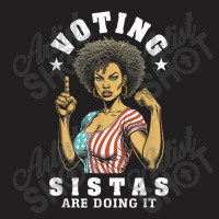 Voting Sistas Are Doing It T-shirt | Artistshot