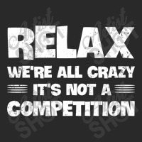 Relax We're All Crazy It's Not A Competition Toddler T-shirt | Artistshot