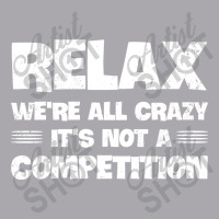 Relax We're All Crazy It's Not A Competition Youth 3/4 Sleeve | Artistshot