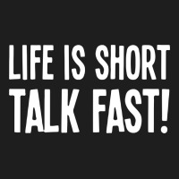 Life Is Short Talk Fast Classic T-shirt | Artistshot