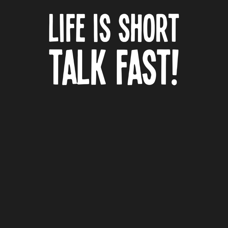 Life Is Short Talk Fast Classic T-shirt | Artistshot