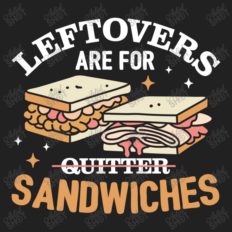 Leftovers Are For Quitters Sandwichers Basic Youth T-shirt | Artistshot