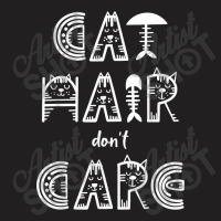 Cat Hair Don´t Care T-shirt | Artistshot