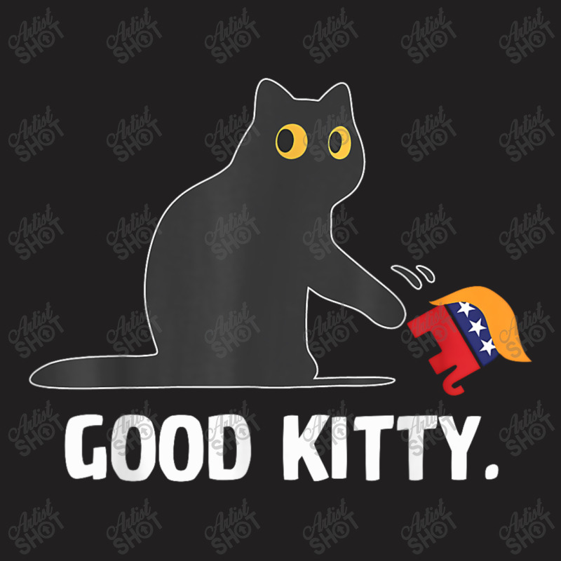 Good Kitty Funny Black Cat Trump Democrat T-shirt | Artistshot