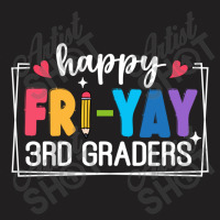 Happy Fri Yay 3rd Graders T-shirt | Artistshot