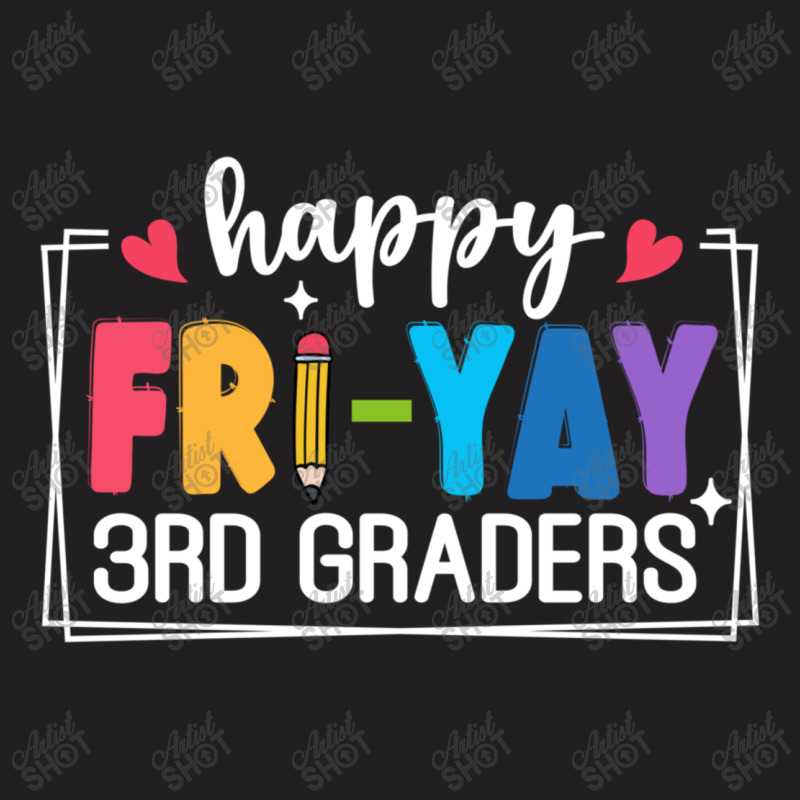 Happy Fri Yay 3rd Graders T-shirt | Artistshot