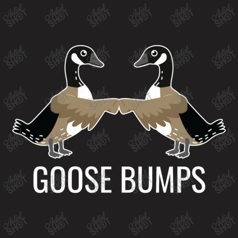 Goose Bumps T-shirt | Artistshot