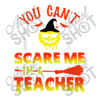 You Can't Scare Me I'm A Teacher Bomber Jacket | Artistshot